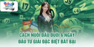 Cách Nuôi Đầu Đuôi 6 Ngày Đầu Tư Giải Đặc Biệt Bất Bại 