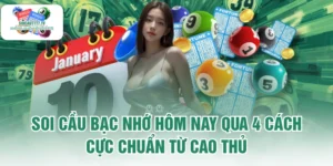 Soi Cầu Bạc Nhớ Hôm Nay Qua 4 Cách Cực Chuẩn Từ Cao Thủ